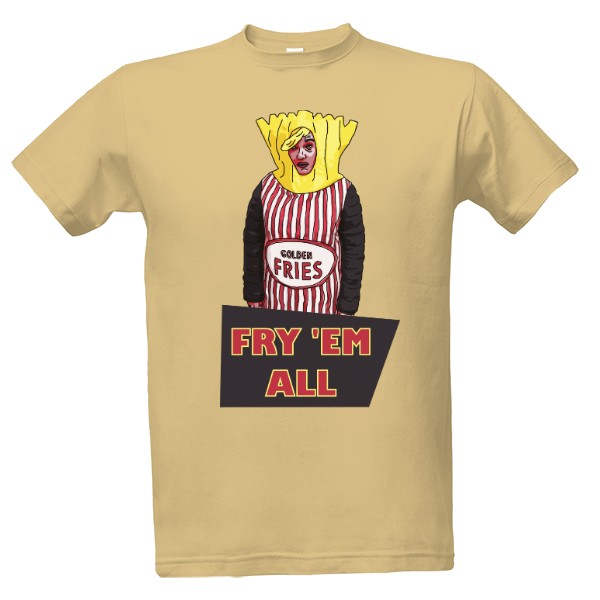 Tričko s potiskem FRY THEM ALL
